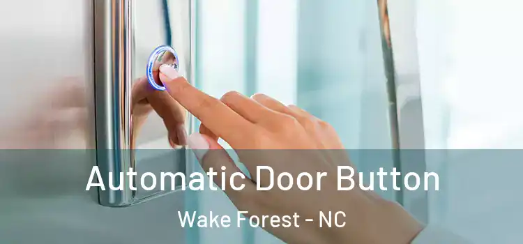 Automatic Door Button Wake Forest - NC