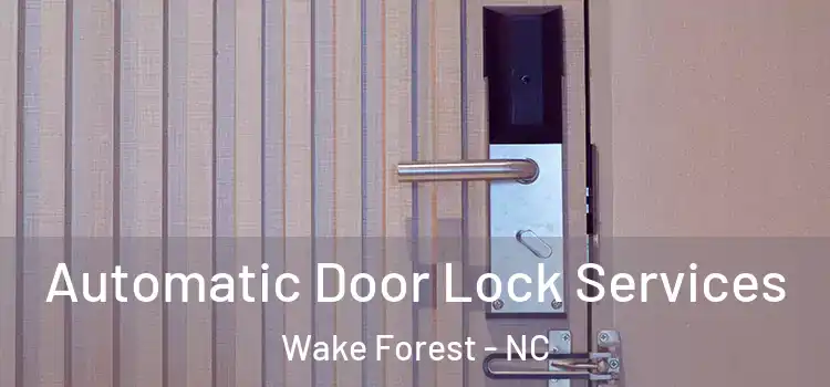 Automatic Door Lock Services Wake Forest - NC