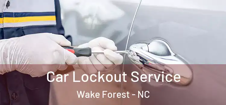  Car Lockout Service Wake Forest - NC