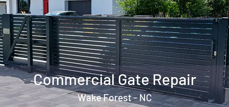 Commercial Gate Repair Wake Forest - NC
