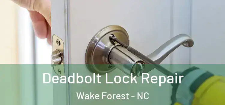 Deadbolt Lock Repair Wake Forest - NC