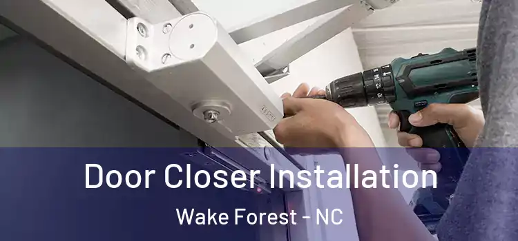 Door Closer Installation Wake Forest - NC