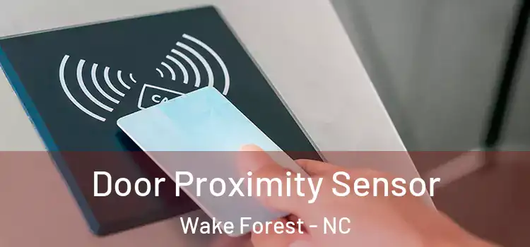  Door Proximity Sensor Wake Forest - NC