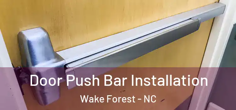 Door Push Bar Installation Wake Forest - NC