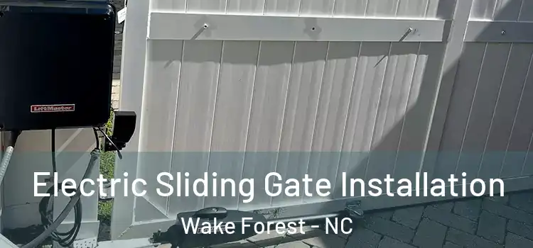 Electric Sliding Gate Installation Wake Forest - NC