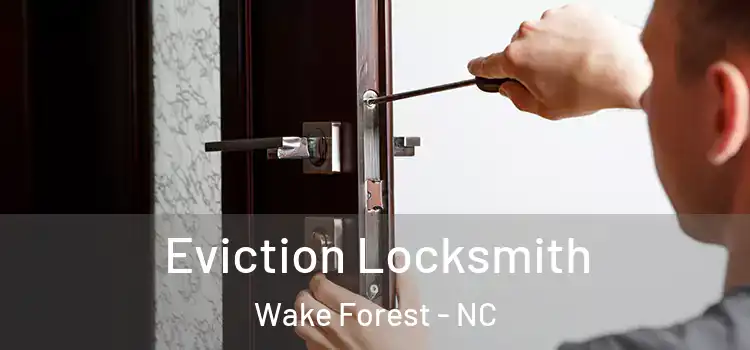 Eviction Locksmith Wake Forest - NC