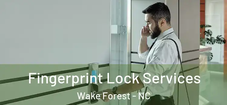 Fingerprint Lock Services Wake Forest - NC