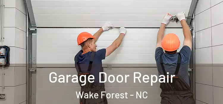  Garage Door Repair Wake Forest - NC