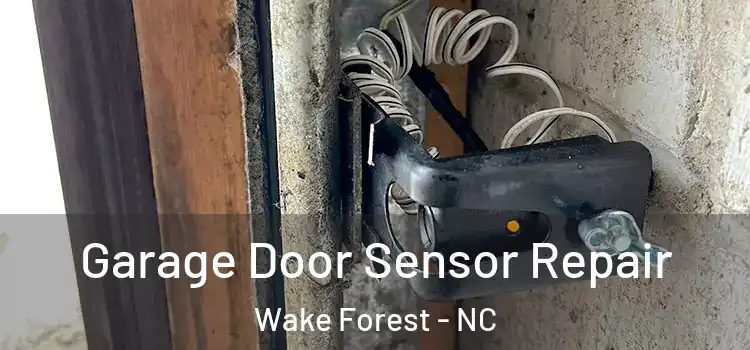  Garage Door Sensor Repair Wake Forest - NC