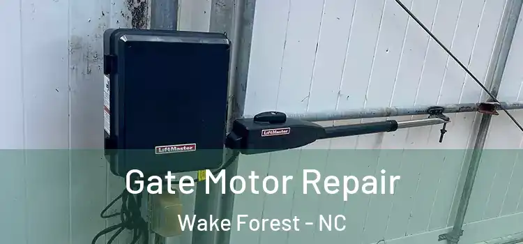  Gate Motor Repair Wake Forest - NC