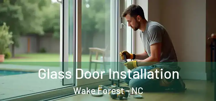 Glass Door Installation Wake Forest - NC