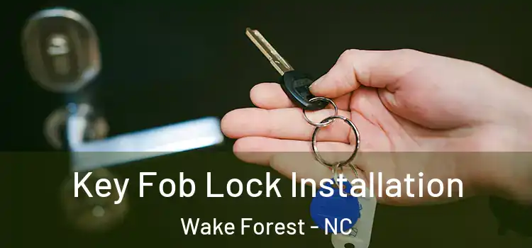Key Fob Lock Installation Wake Forest - NC