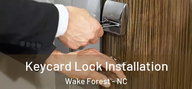 Keycard Lock Installation Wake Forest - NC