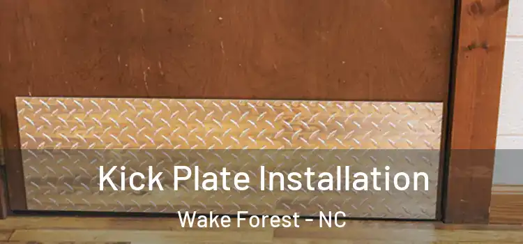 Kick Plate Installation Wake Forest - NC