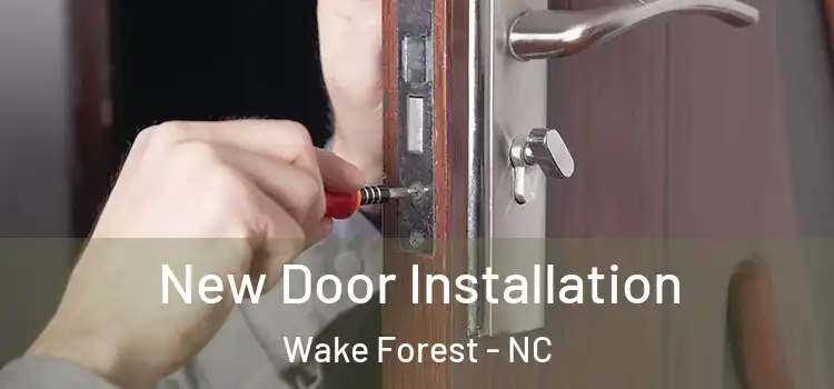 New Door Installation Wake Forest - NC