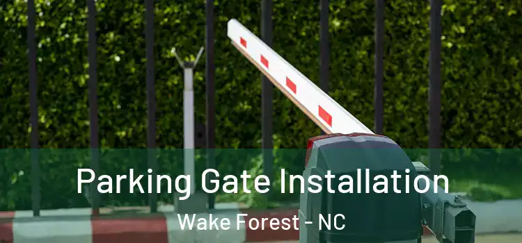 Parking Gate Installation Wake Forest - NC