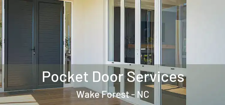 Pocket Door Services Wake Forest - NC