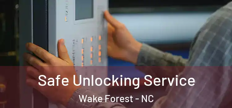 Safe Unlocking Service Wake Forest - NC