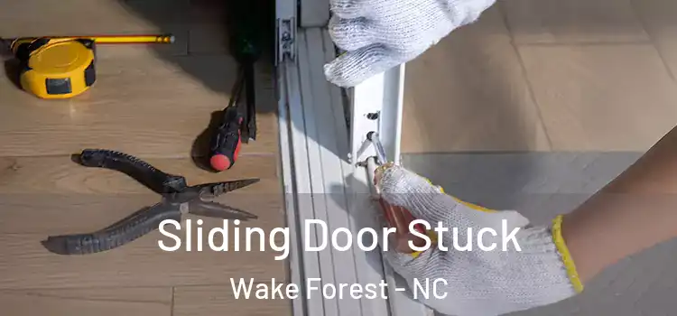 Sliding Door Stuck Wake Forest - NC