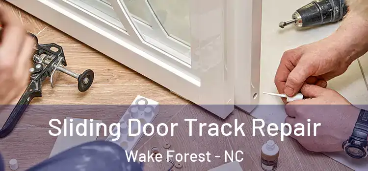 Sliding Door Track Repair Wake Forest - NC